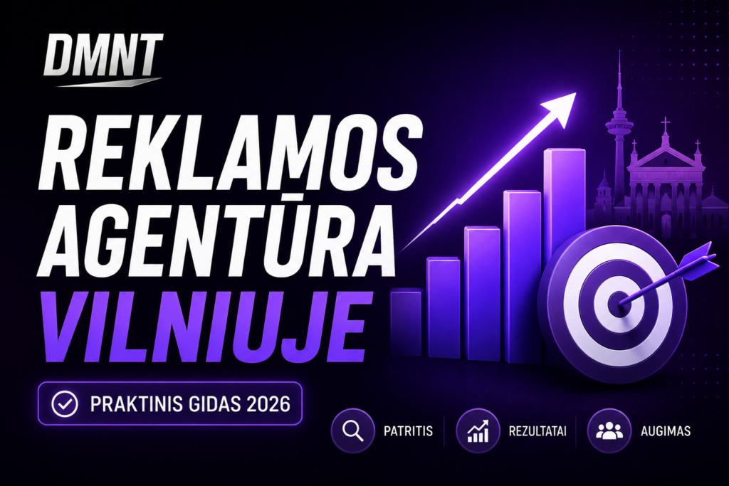 Reklamos agentūra Vilniuje – kaip išsirinkti tinkamą marketingo partnerį verslo augimui